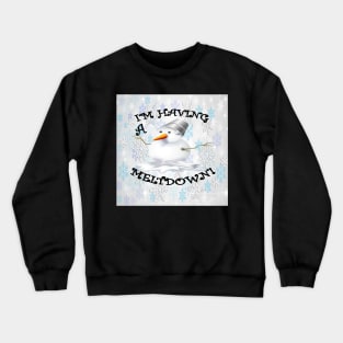 Funny Snowman Print Fun Quote: IM HAVING A MELTDOWN, Snowflake Gift Crewneck Sweatshirt